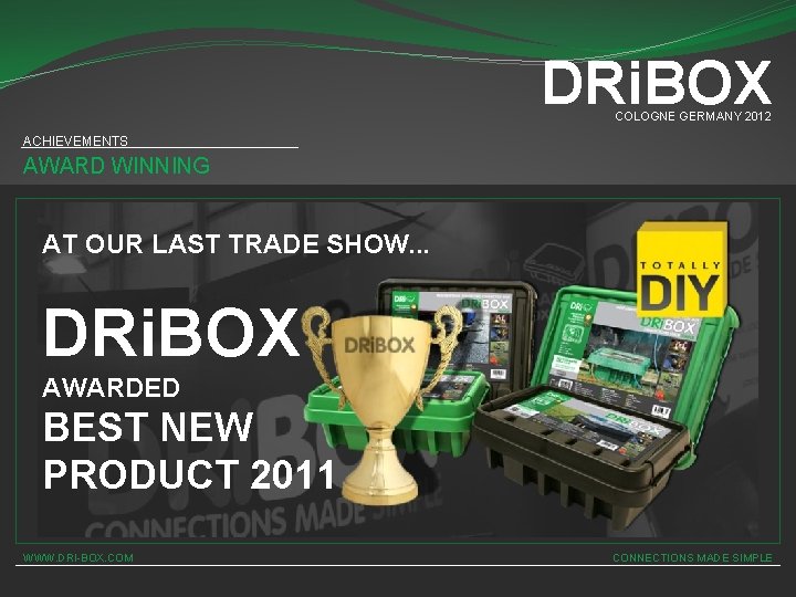 DRi. BOX COLOGNE GERMANY 2012 ACHIEVEMENTS AWARD WINNING AT OUR LAST TRADE SHOW. .