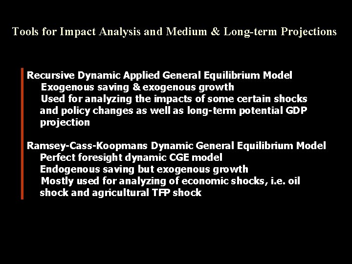 Tools for Impact Analysis and Medium & Long-term Projections Recursive Dynamic Applied General Equilibrium