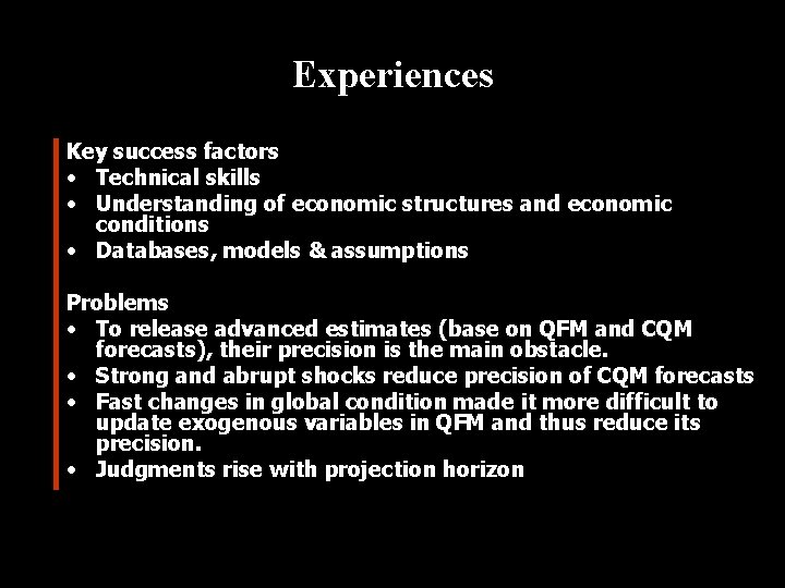 Experiences Key success factors • Technical skills • Understanding of economic structures and economic