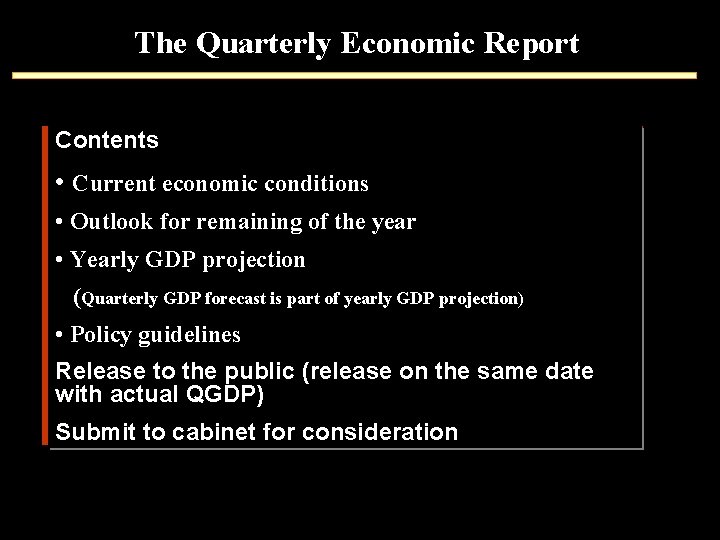 The Quarterly Economic Report Contents • Current economic conditions • Outlook for remaining of