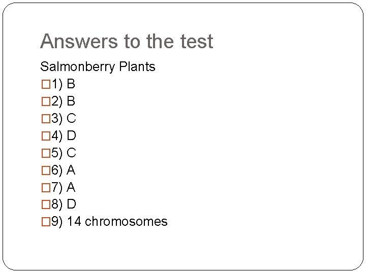 Answers to the test Salmonberry Plants � 1) B � 2) B � 3)