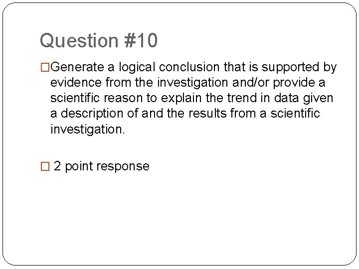 Question #10 �Generate a logical conclusion that is supported by evidence from the investigation