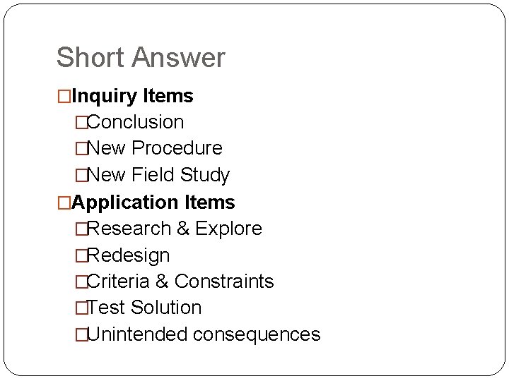 Short Answer �Inquiry Items �Conclusion �New Procedure �New Field Study �Application Items �Research &