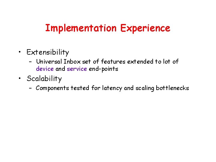 Implementation Experience • Extensibility – Universal Inbox set of features extended to lot of