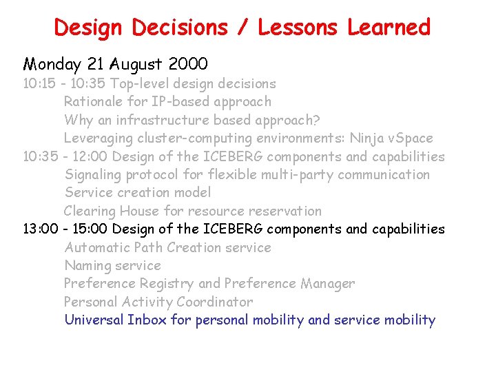 Design Decisions / Lessons Learned Monday 21 August 2000 10: 15 - 10: 35