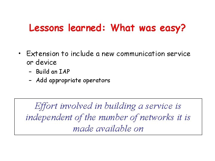 Lessons learned: What was easy? • Extension to include a new communication service or
