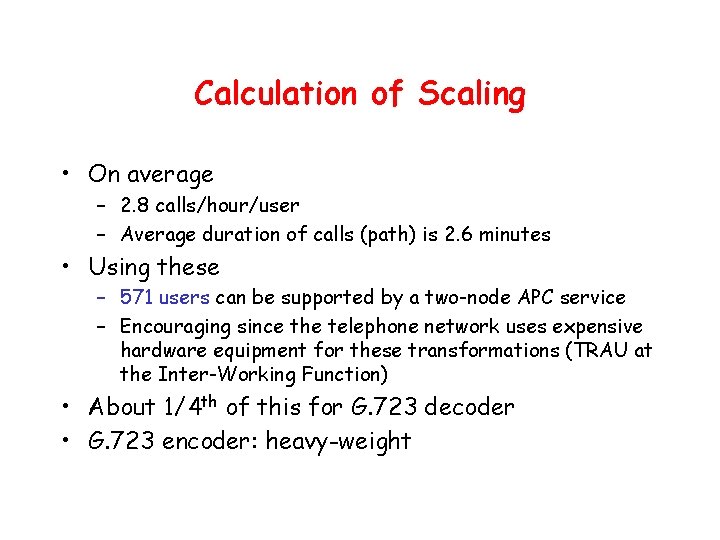 Calculation of Scaling • On average – 2. 8 calls/hour/user – Average duration of