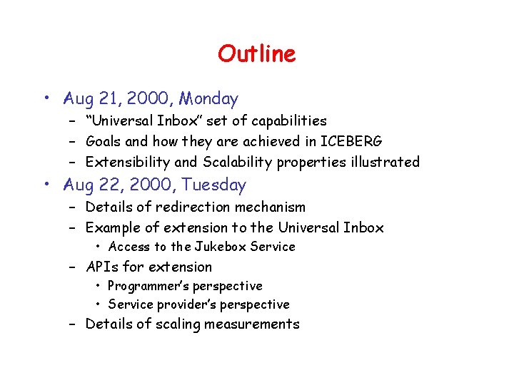 Outline • Aug 21, 2000, Monday – “Universal Inbox” set of capabilities – Goals