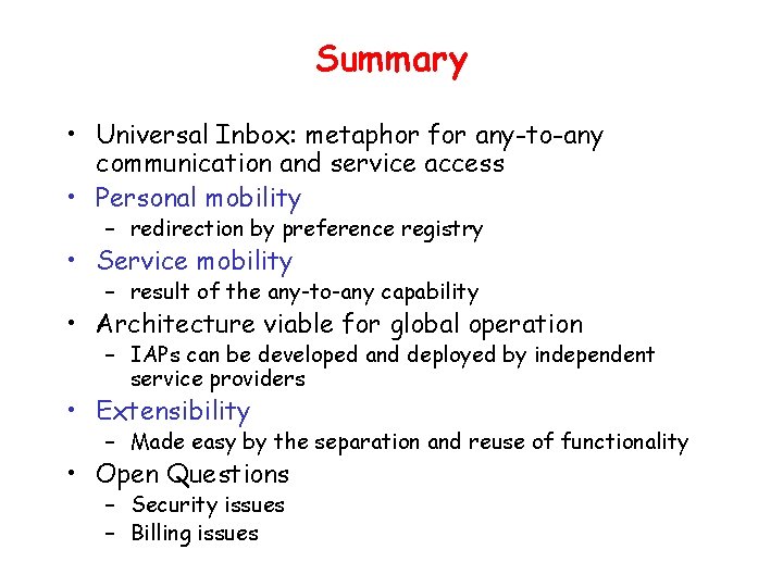 Summary • Universal Inbox: metaphor for any-to-any communication and service access • Personal mobility