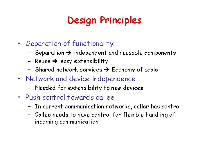 Design Principles • Separation of functionality – Separation independent and reusable components – Reuse