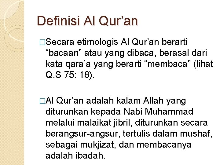 Definisi Al Qur’an �Secara etimologis Al Qur’an berarti “bacaan” atau yang dibaca, berasal dari