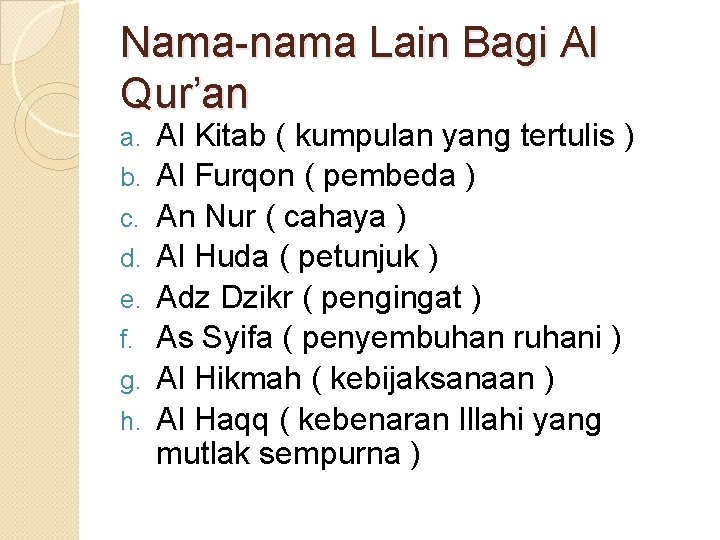 Nama-nama Lain Bagi Al Qur’an a. b. c. d. e. f. g. h. Al