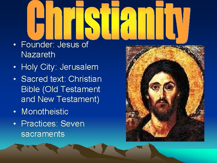  • Founder: Jesus of Nazareth • Holy City: Jerusalem • Sacred text: Christian