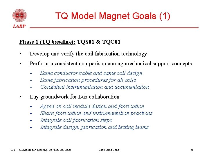 TQ Model Magnet Goals (1) Phase 1 (TQ baseline): TQS 01 & TQC 01
