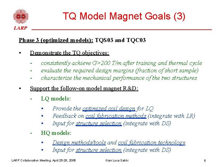 TQ Model Magnet Goals (3) Phase 3 (optimized models): TQS 03 and TQC 03