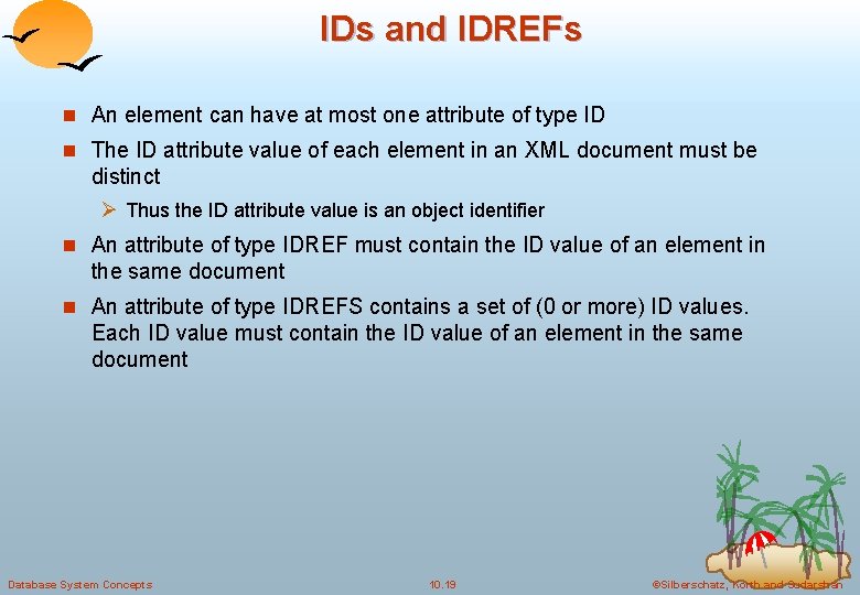 IDs and IDREFs n An element can have at most one attribute of type