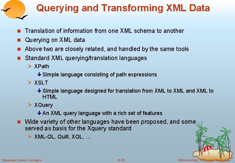 Querying and Transforming XML Data n Translation of information from one XML schema to