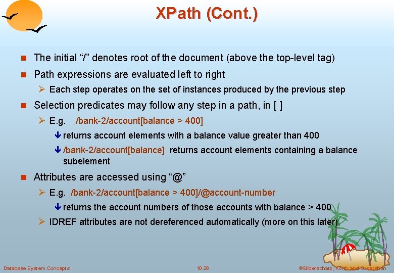 XPath (Cont. ) n The initial “/” denotes root of the document (above the