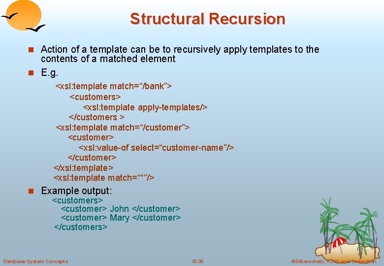 Structural Recursion n Action of a template can be to recursively apply templates to