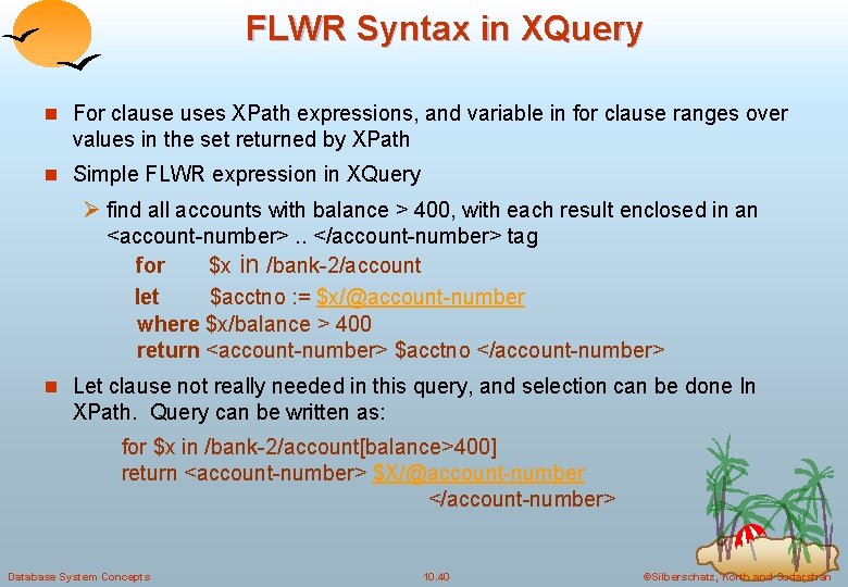 FLWR Syntax in XQuery n For clause uses XPath expressions, and variable in for