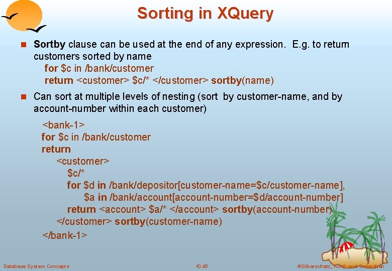 Sorting in XQuery n Sortby clause can be used at the end of any