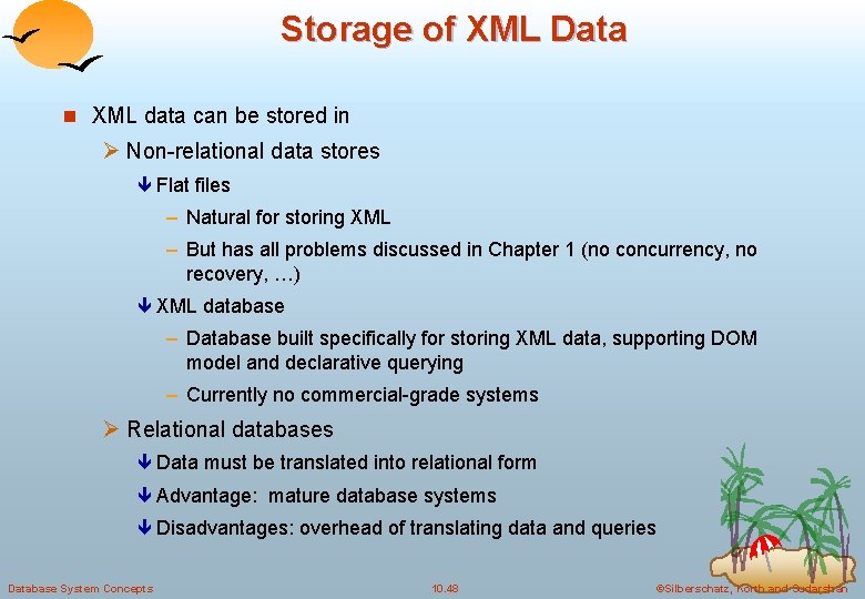 Storage of XML Data n XML data can be stored in Ø Non-relational data