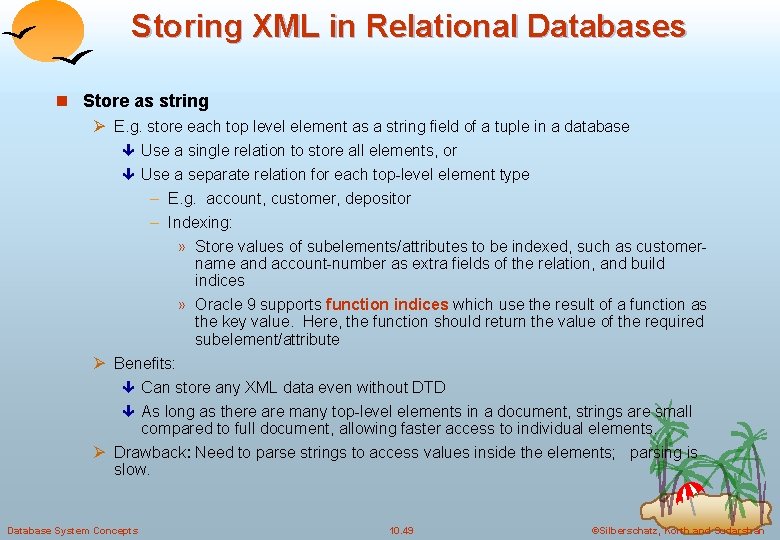 Storing XML in Relational Databases n Store as string Ø E. g. store each