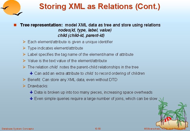 Storing XML as Relations (Cont. ) n Tree representation: model XML data as tree