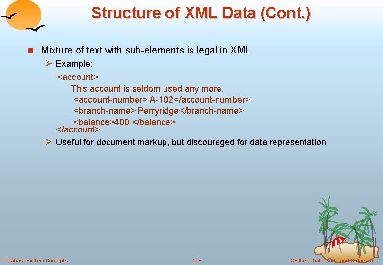 Structure of XML Data (Cont. ) n Mixture of text with sub-elements is legal