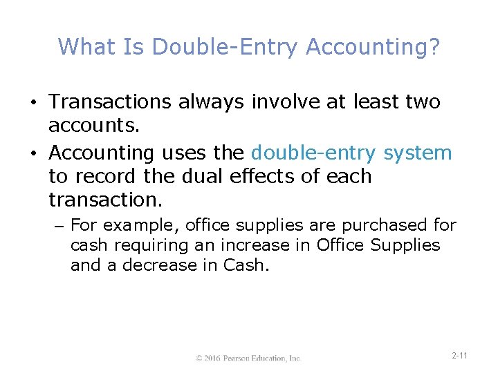 What Is Double-Entry Accounting? • Transactions always involve at least two accounts. • Accounting