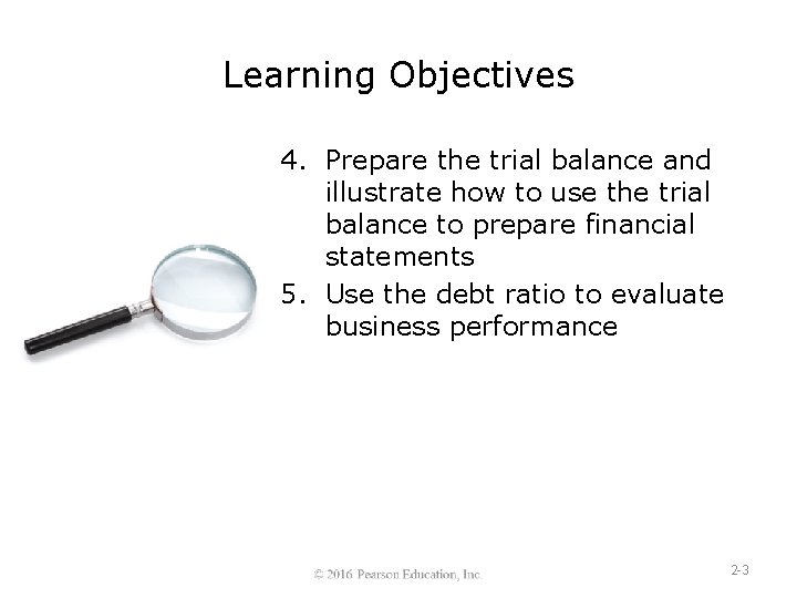 Learning Objectives 4. Prepare the trial balance and illustrate how to use the trial
