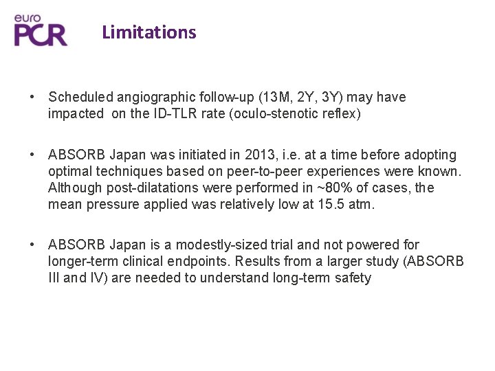 Limitations • Scheduled angiographic follow-up (13 M, 2 Y, 3 Y) may have impacted