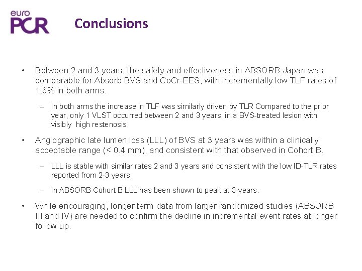 Conclusions • Between 2 and 3 years, the safety and effectiveness in ABSORB Japan