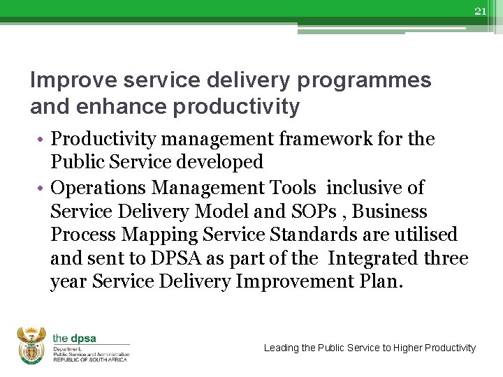 21 Improve service delivery programmes and enhance productivity • Productivity management framework for the