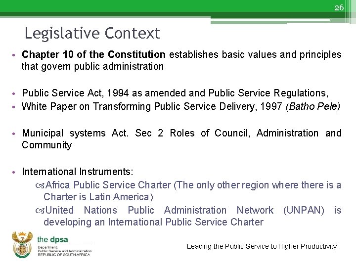 26 Legislative Context • Chapter 10 of the Constitution establishes basic values and principles