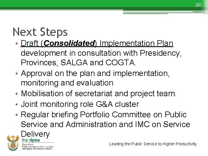 32 Next Steps • Draft (Consolidated) Implementation Plan development in consultation with Presidency, Provinces,