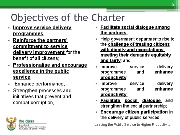 5 Objectives of the Charter • Improve service delivery programmes; • Reinforce the partners’