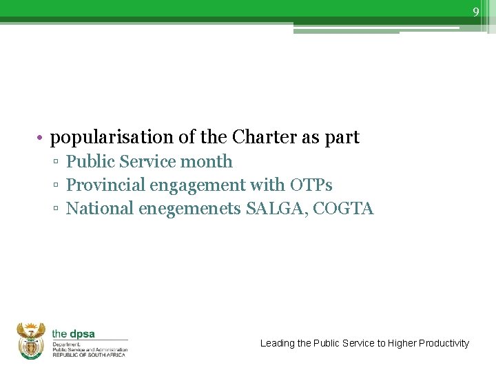9 • popularisation of the Charter as part ▫ Public Service month ▫ Provincial
