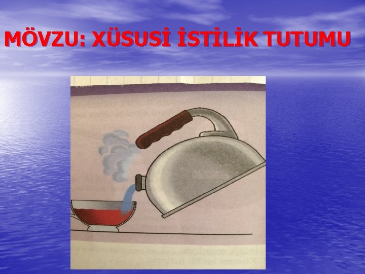 MÖVZU: XÜSUSİ İSTİLİK TUTUMU 