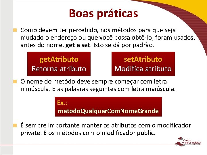 Boas práticas n Como devem ter percebido, nos métodos para que seja mudado o