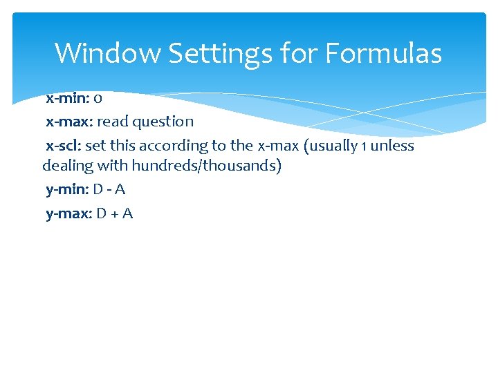 Window Settings for Formulas x-min: 0 x-max: read question x-scl: set this according to