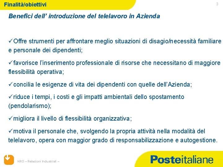 Finalità/obiettivi 3 Benefici dell’ introduzione del telelavoro in Azienda üOffre strumenti per affrontare meglio