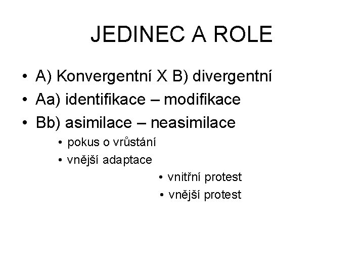 JEDINEC A ROLE • A) Konvergentní X B) divergentní • Aa) identifikace – modifikace
