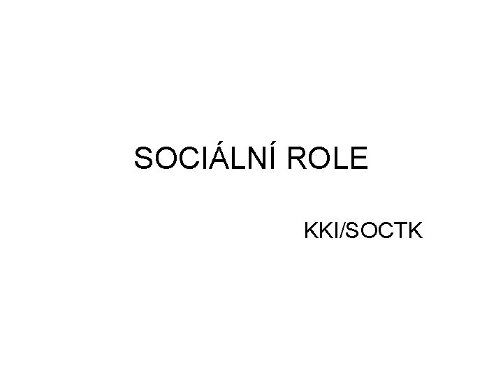 SOCIÁLNÍ ROLE KKI/SOCTK 