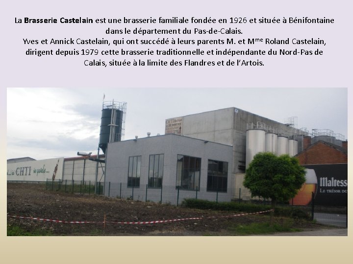 La Brasserie Castelain est une brasserie familiale fondée en 1926 et située à Bénifontaine