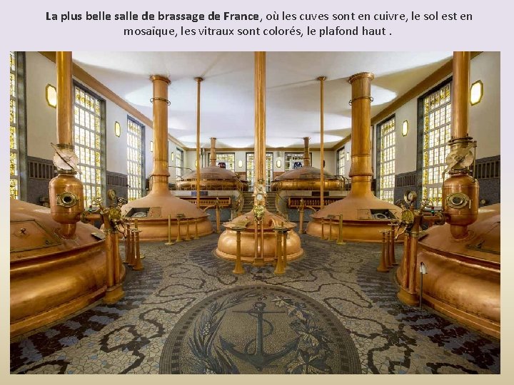 La plus belle salle de brassage de France, où les cuves sont en cuivre,