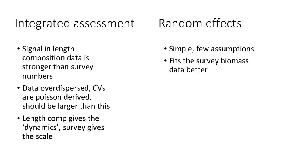 Integrated assessment • Signal in length composition data is stronger than survey numbers •