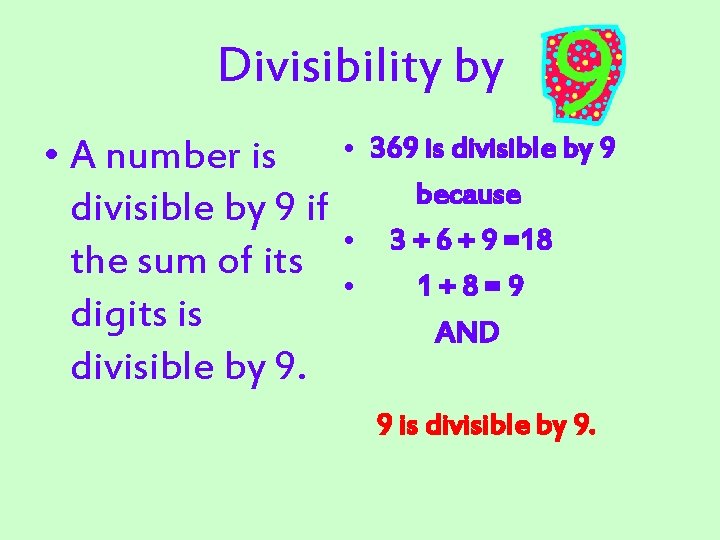 Divisibility by • A number is • divisible by 9 if • the sum