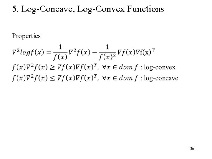 5. Log-Concave, Log-Convex Functions 36 