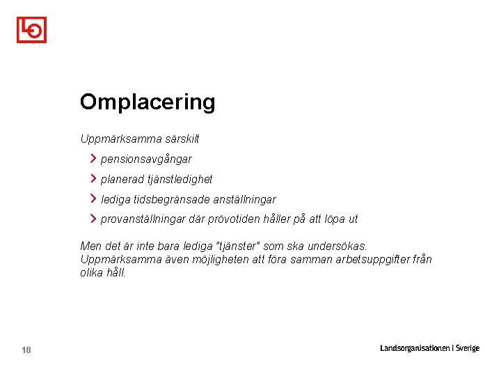 Omplacering Uppmärksamma särskilt pensionsavgångar planerad tjänstledighet lediga tidsbegränsade anställningar provanställningar där prövotiden håller på